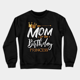 Mom Of The Birthday Princess Crewneck Sweatshirt